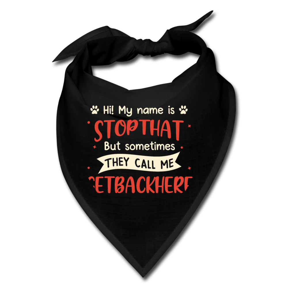 My Name Is Stop That - Dog Bandana - black